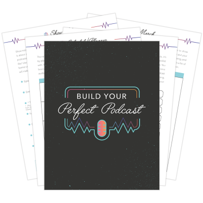 Build Your Perfect Podcast